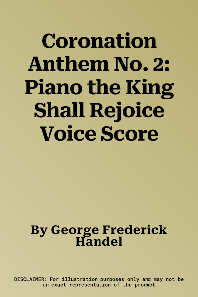 Coronation Anthem No. 2: Piano the King Shall Rejoice Voice Score