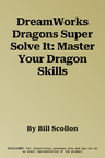 DreamWorks Dragons Super Solve It: Master Your Dragon Skills