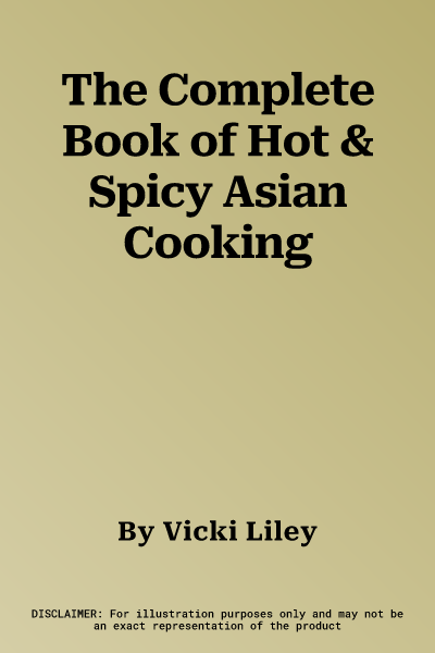 The Complete Book of Hot & Spicy Asian Cooking