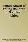 Sexual Abuse of Young Children in Southern Africa