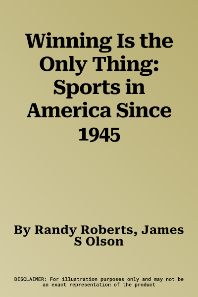 Winning Is the Only Thing: Sports in America Since 1945