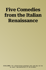 Five Comedies from the Italian Renaissance