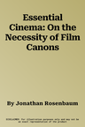 Essential Cinema: On the Necessity of Film Canons