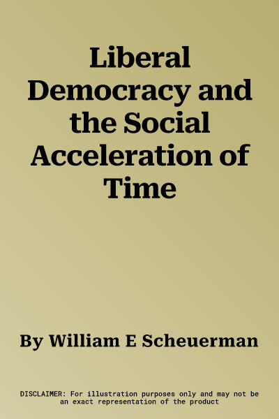 Liberal Democracy and the Social Acceleration of Time