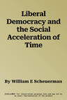 Liberal Democracy and the Social Acceleration of Time