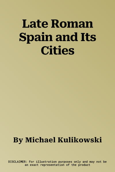 Late Roman Spain and Its Cities