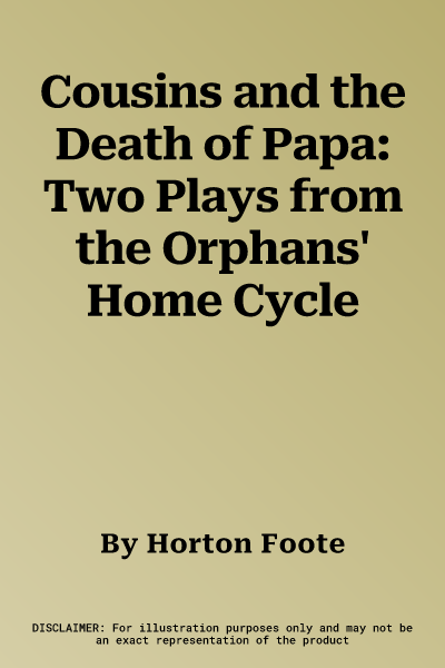 Cousins and the Death of Papa: Two Plays from the Orphans' Home Cycle