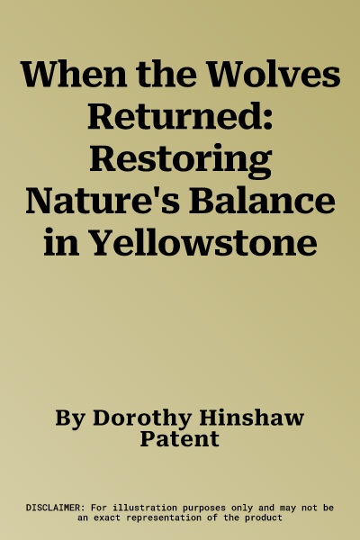 When the Wolves Returned: Restoring Nature's Balance in Yellowstone