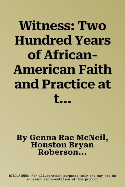 Witness: Two Hundred Years of African-American Faith and Practice at the Abyssinian Baptist Church of Harlem, New York