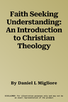 Faith Seeking Understanding: An Introduction to Christian Theology