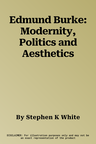 Edmund Burke: Modernity, Politics and Aesthetics