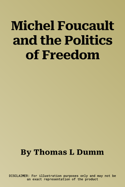 Michel Foucault and the Politics of Freedom