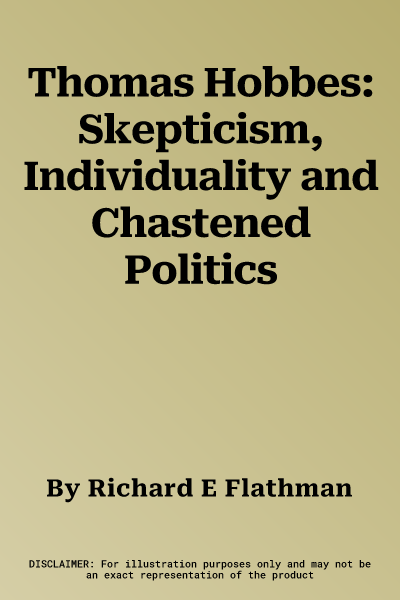 Thomas Hobbes: Skepticism, Individuality and Chastened Politics