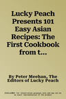 Lucky Peach Presents 101 Easy Asian Recipes: The First Cookbook from the Cult Food Magazine