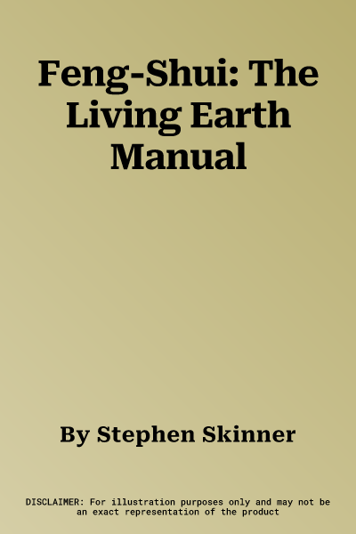 Feng-Shui: The Living Earth Manual