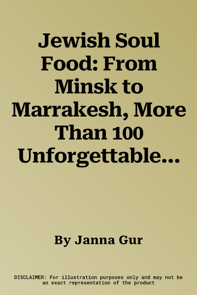 Jewish Soul Food: From Minsk to Marrakesh, More Than 100 Unforgettable Dishes Updated for Today's Kitchen: A Cookbook