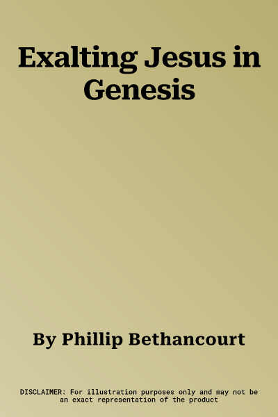 Exalting Jesus in Genesis