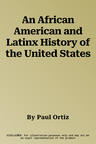 An African American and Latinx History of the United States