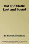 Bat and Sloth: Lost and Found