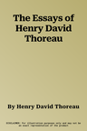 The Essays of Henry David Thoreau