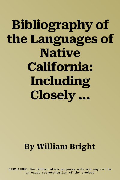 Bibliography of the Languages of Native California: Including Closely Related Languages of Adjacent Areas