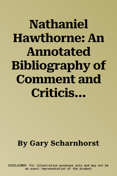 Nathaniel Hawthorne: An Annotated Bibliography of Comment and Criticism Before 1900