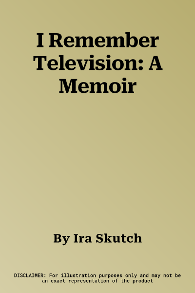 I Remember Television: A Memoir