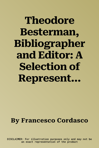 Theodore Besterman, Bibliographer and Editor: A Selection of Representative Texts