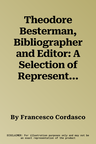 Theodore Besterman, Bibliographer and Editor: A Selection of Representative Texts