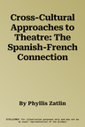 Cross-Cultural Approaches to Theatre: The Spanish-French Connection