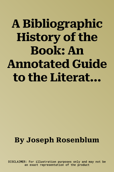 A Bibliographic History of the Book: An Annotated Guide to the Literature