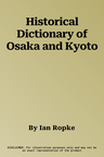 Historical Dictionary of Osaka and Kyoto