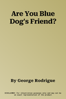 Are You Blue Dog's Friend?