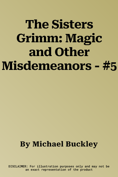 The Sisters Grimm: Magic and Other Misdemeanors - #5