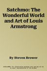 Satchmo: The Wonderful World and Art of Louis Armstrong