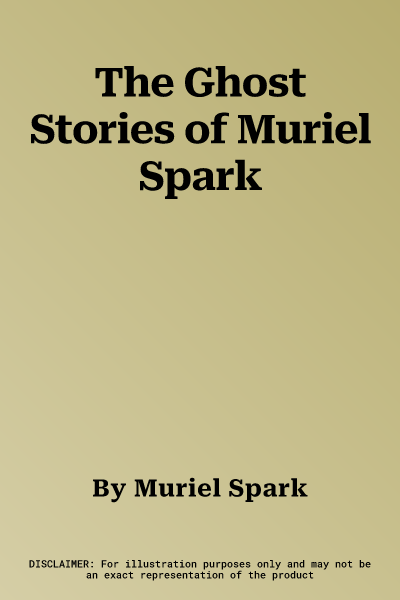 The Ghost Stories of Muriel Spark