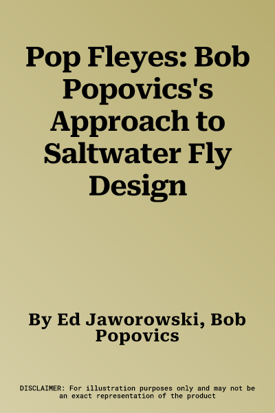 Pop Fleyes: Bob Popovics's Approach to Saltwater Fly Design