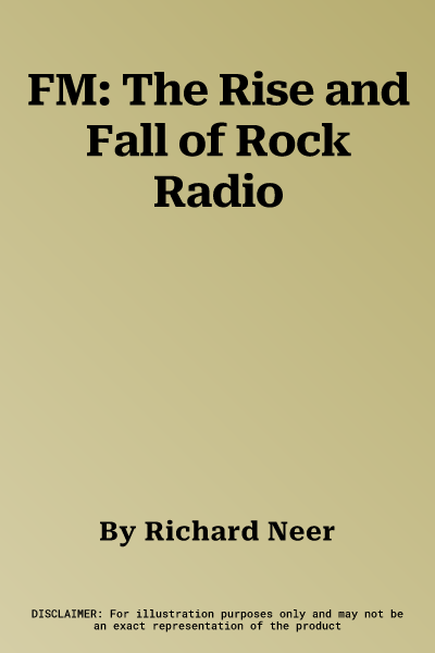 FM: The Rise and Fall of Rock Radio