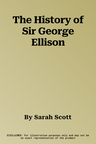 The History of Sir George Ellison