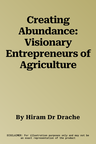 Creating Abundance: Visionary Entrepreneurs of Agriculture