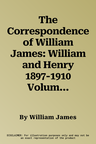 The Correspondence of William James: William and Henry 1897-1910 Volume 3