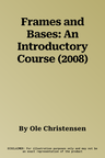 Frames and Bases: An Introductory Course (2008)