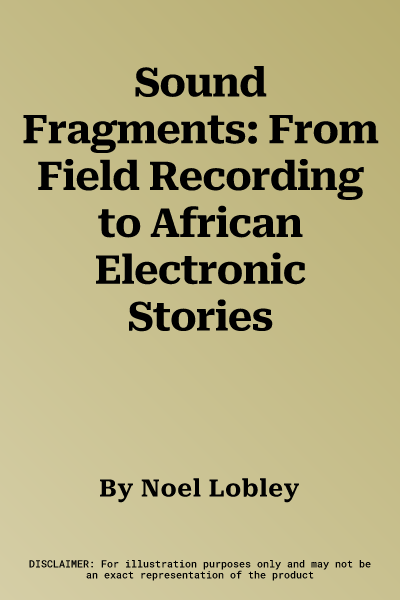 Sound Fragments: From Field Recording to African Electronic Stories