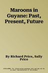 Maroons in Guyane: Past, Present, Future