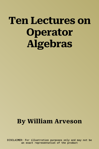 Ten Lectures on Operator Algebras