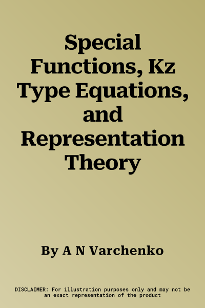 Special Functions, Kz Type Equations, and Representation Theory