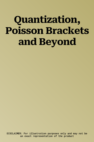 Quantization, Poisson Brackets and Beyond