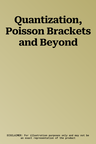 Quantization, Poisson Brackets and Beyond