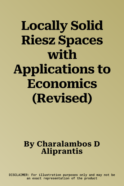 Locally Solid Riesz Spaces with Applications to Economics (Revised)