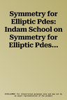 Symmetry for Elliptic Pdes: Indam School on Symmetry for Elliptic Pdes, May 25-29, 2009, Rome, Italy